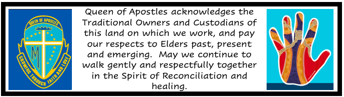 Queen of Apostles acknowledgement of country banner, recognising the Traditional Owners and Elders of the land and expressing commitment to reconciliation, respect and shared healing